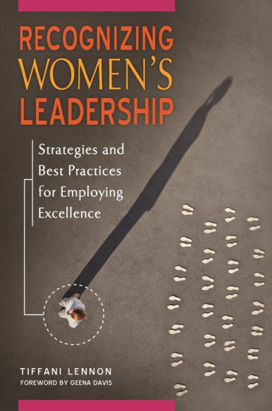 Recognizing Women's Leadership: Strategies And Best Practices For Employing Excellence