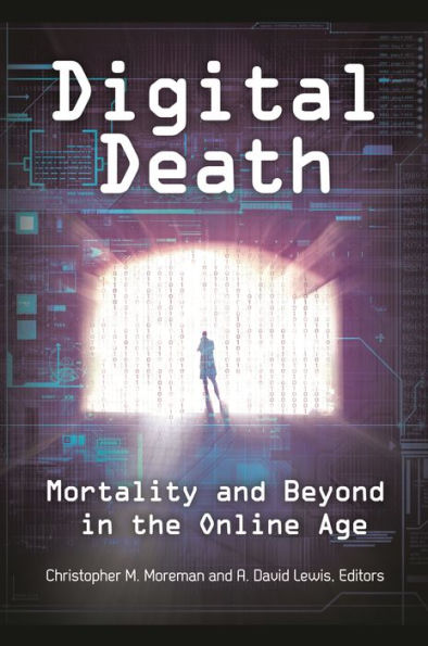 Digital Death: Mortality And Beyond In The Online Age