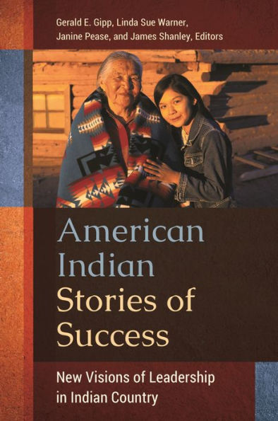 American Indian Stories Of Success: New Visions Of Leadership In Indian Country