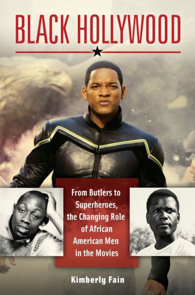 Black Hollywood: From Butlers To Superheroes, The Changing Role Of African American Men In The Movies