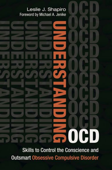 Understanding Ocd: Skills To Control The Conscience And Outsmart Obsessive Compulsive Disorder