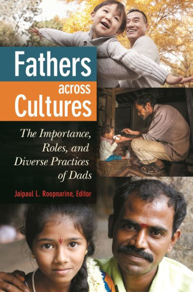 Fathers Across Cultures: The Importance, Roles, And Diverse Practices Of Dads