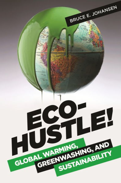 Eco-Hustle!: Global Warming, Greenwashing, And Sustainability