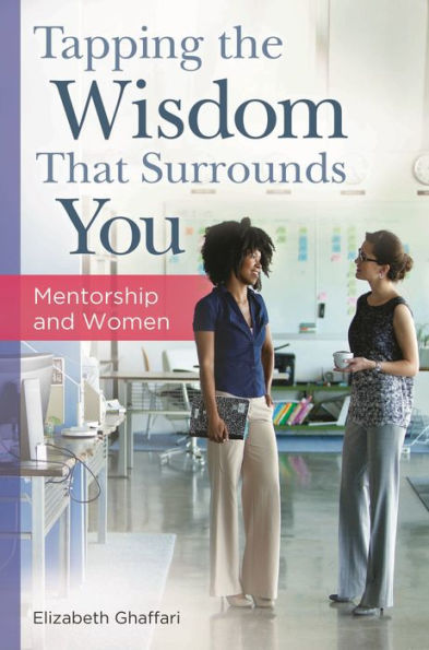 Tapping The Wisdom That Surrounds You: Mentorship And Women