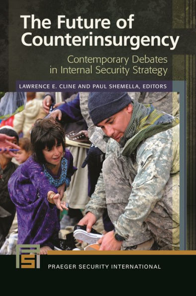 The Future Of Counterinsurgency: Contemporary Debates In Internal Security Strategy (Praeger Security International)