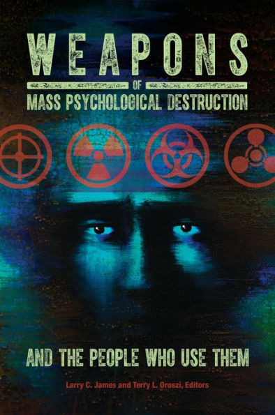 Weapons Of Mass Psychological Destruction And The People Who Use Them (Practical And Applied Psychology)