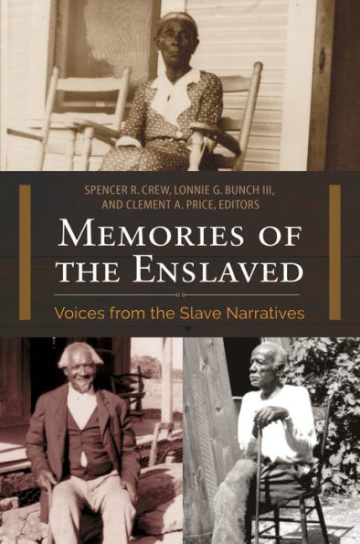 Memories Of The Enslaved: Voices From The Slave Narratives