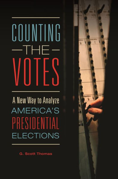 Counting The Votes: A New Way To Analyze America's Presidential Elections