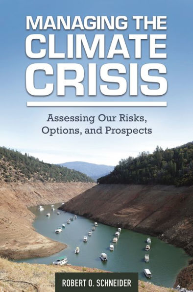 Managing The Climate Crisis: Assessing Our Risks, Options, And Prospects