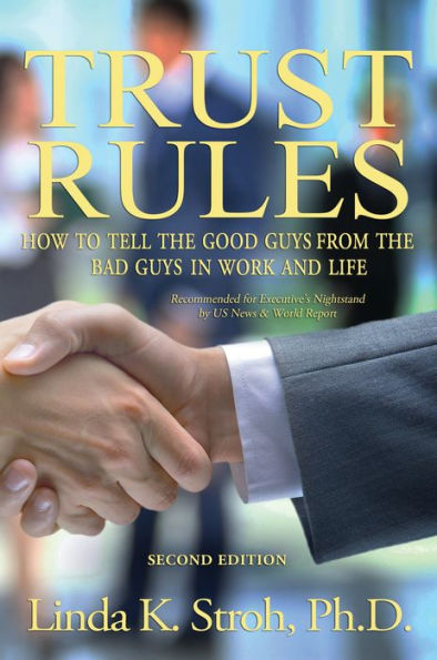 Trust Rules: How To Tell The Good Guys From The Bad Guys In Work And Life