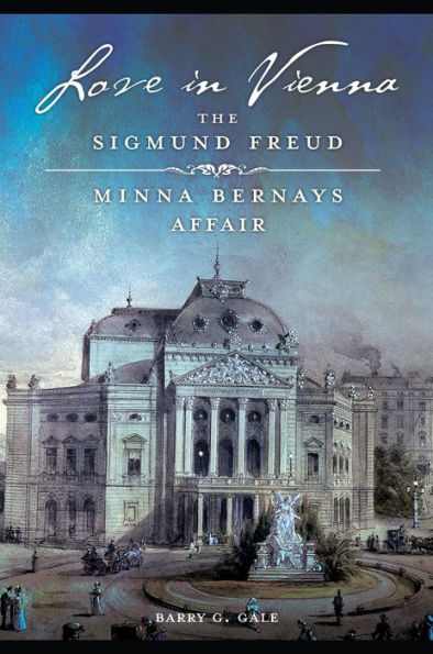 Love In Vienna: The Sigmund Freud?Inna Bernays Affair