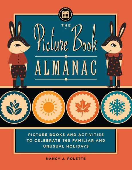 The Picture Book Almanac: Picture Books And Activities To Celebrate 365 Familiar And Unusual Holidays