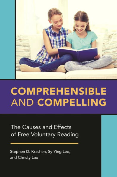 Comprehensible And Compelling: The Causes And Effects Of Free Voluntary Reading