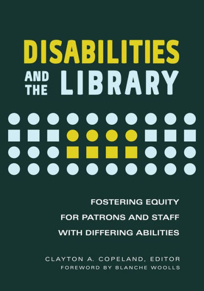 Disabilities And The Library: Fostering Equity For Patrons And Staff With Differing Abilities