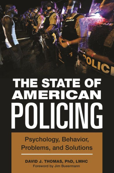 The State Of American Policing: Psychology, Behavior, Problems, And Solutions (Forensic Psychology)