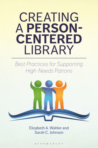 Creating A Person-Centered Library: Best Practices For Supporting High-Needs Patrons