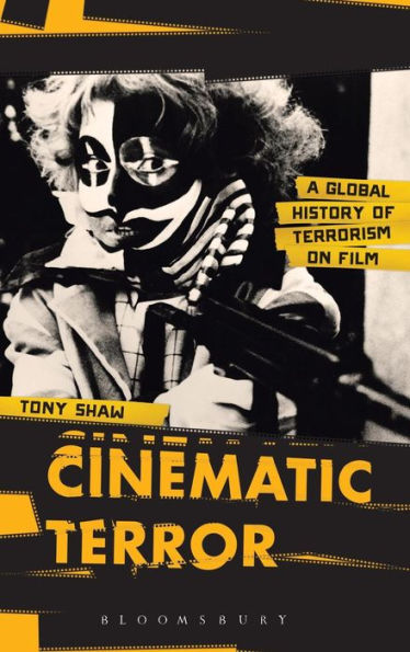Cinematic Terror: A Global History Of Terrorism On Film