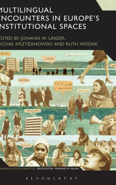 Multilingual Encounters In Europe's Institutional Spaces (Advances In Sociolinguistics)
