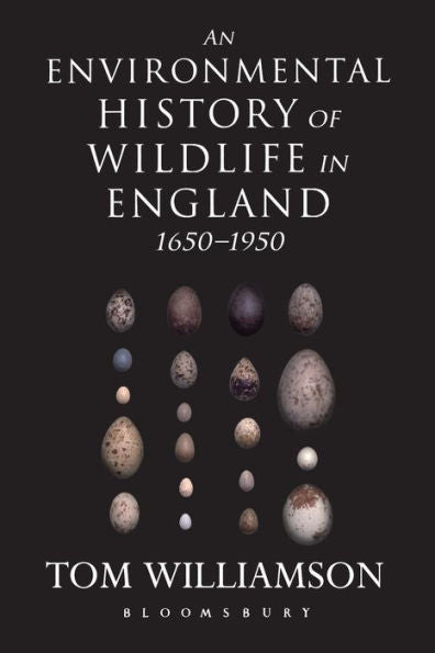 An Environmental History Of Wildlife In England 1650 - 1950