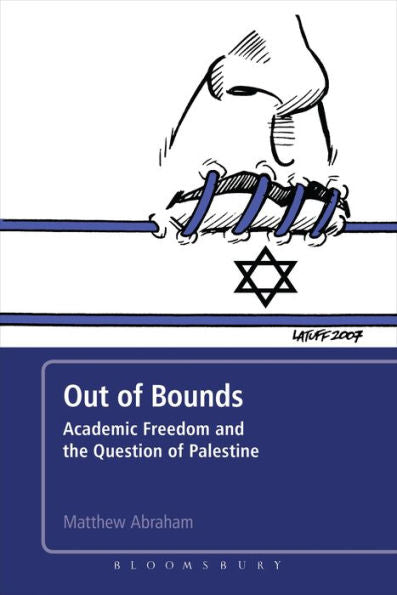 Out Of Bounds: Academic Freedom And The Question Of Palestine