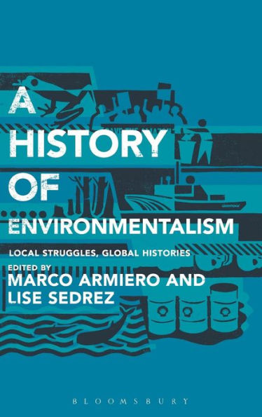 A History Of Environmentalism: Local Struggles, Global Histories