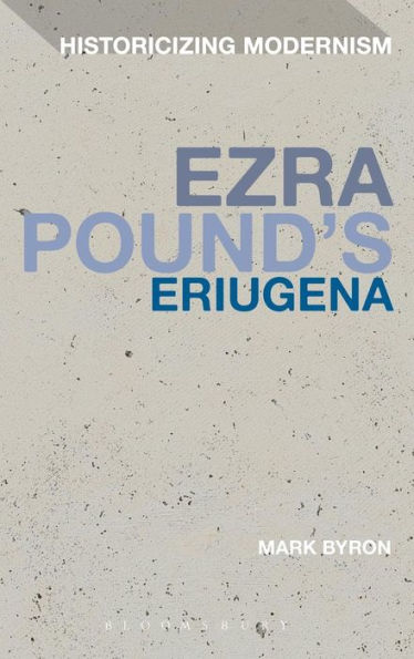 Ezra Pound's Eriugena (Historicizing Modernism)
