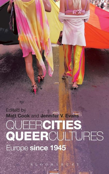 Queer Cities, Queer Cultures: Europe Since 1945