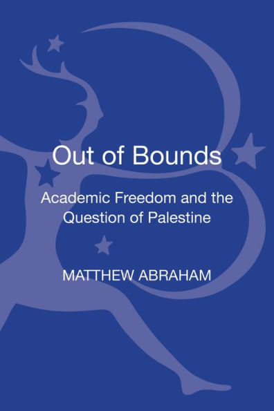 Out Of Bounds: Academic Freedom And The Question Of Palestine