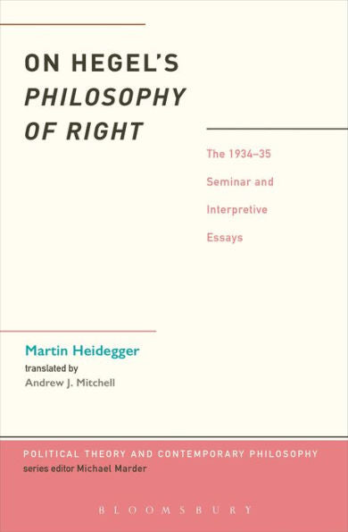 On Hegel's Philosophy Of Right: The 1934-35 Seminar And Interpretive Essays (Political Theory And Contemporary Philosophy)
