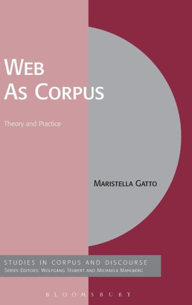 The Web As Corpus: Theory And Practice (Corpus And Discourse)
