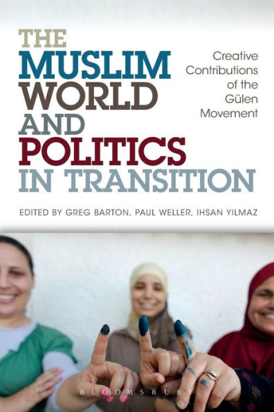 The Muslim World And Politics In Transition: Creative Contributions Of The Gülen Movement