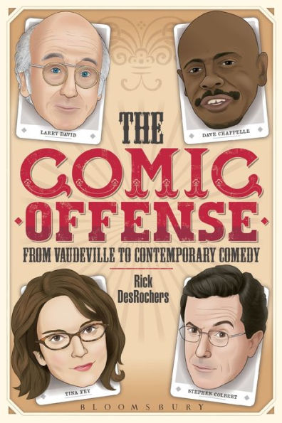 The Comic Offense From Vaudeville To Contemporary Comedy: Larry David, Tina Fey, Stephen Colbert, And Dave Chappelle