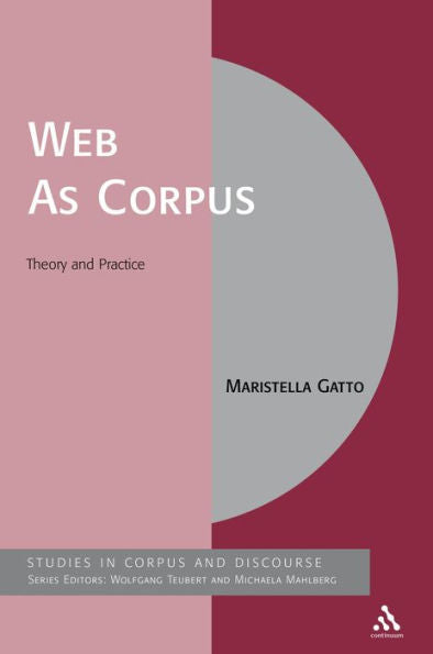 Web As Corpus: Theory And Practice (Corpus And Discourse)