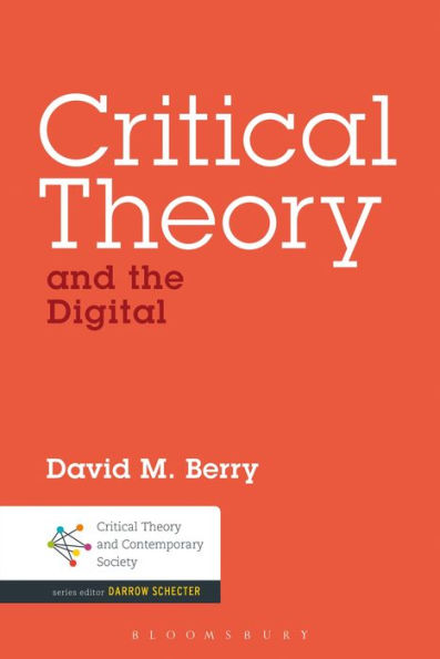 Critical Theory And The Digital (Critical Theory And Contemporary Society)