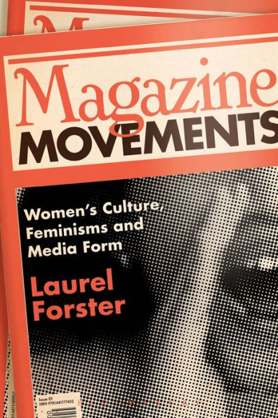 Magazine Movements: Women's Culture, Feminisms And Media Form