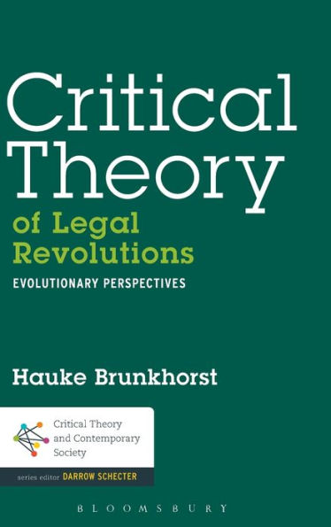 Critical Theory Of Legal Revolutions (Critical Theory And Contemporary Society)
