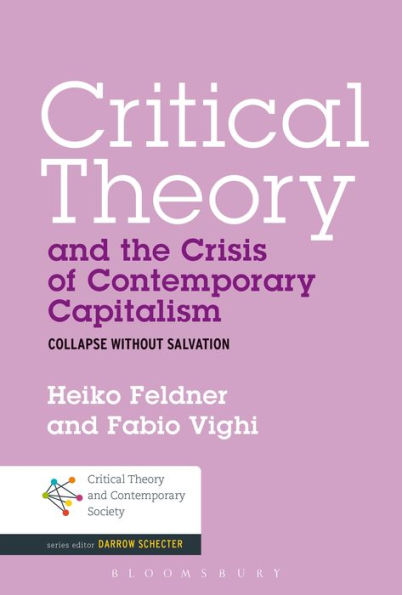Critical Theory And The Crisis Of Contemporary Capitalism (Critical Theory And Contemporary Society)