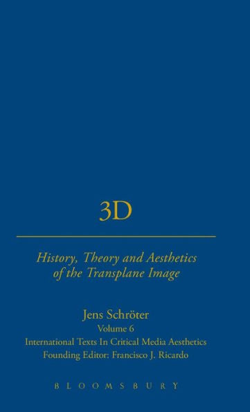 3D: History, Theory And Aesthetics Of The Transplane Image (International Texts In Critical Media Aesthetics)