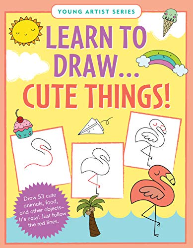 Learn To Draw Cute Things (Easy Step-By-Step Drawing Guide)