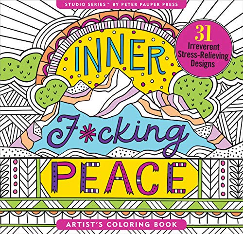 Inner Fucking Peace Adult Coloring Book (31 stress-relieving designs. Micro-perforated pages are easy to remove!)