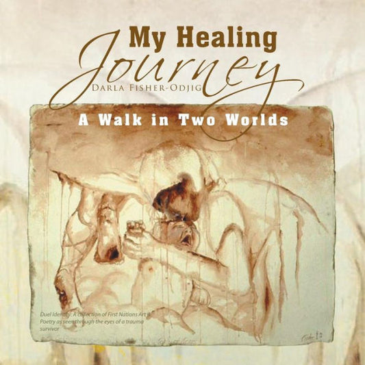My Healing Journey: A Walk In Two Worlds