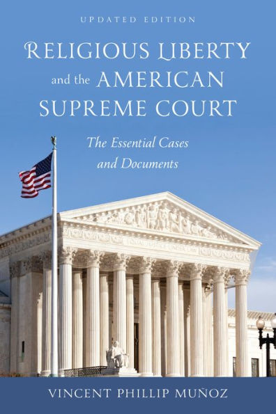 Religious Liberty And The American Supreme Court: The Essential Cases And Documents
