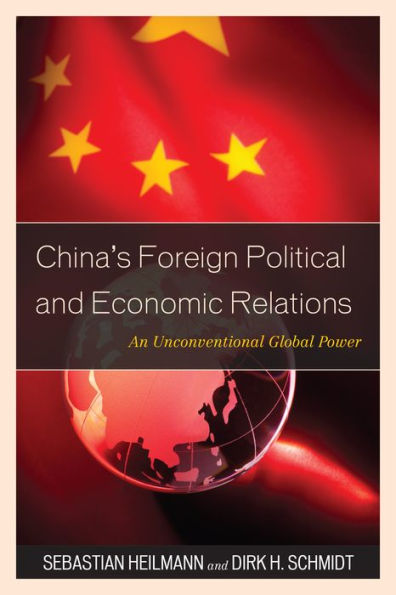 China's Foreign Political And Economic Relations: An Unconventional Global Power (State & Society In East Asia)