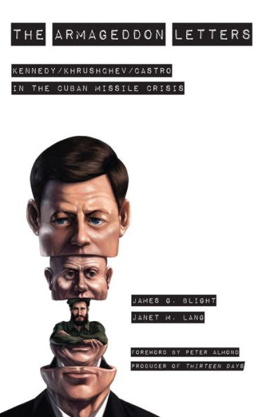 The Armageddon Letters: Kennedy, Khrushchev, Castro In The Cuban Missile Crisis