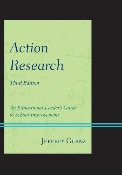 Action Research: An Educational Leader's Guide To School Improvement (Christopher-Gordon New Editions)