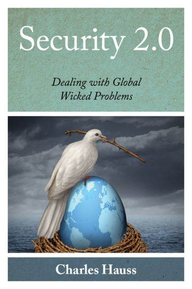 Security 2.0: Dealing With Global Wicked Problems (Peace And Security In The 21St Century)