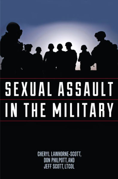 Sexual Assault In The Military: A Guide For Victims And Families (Military Life)