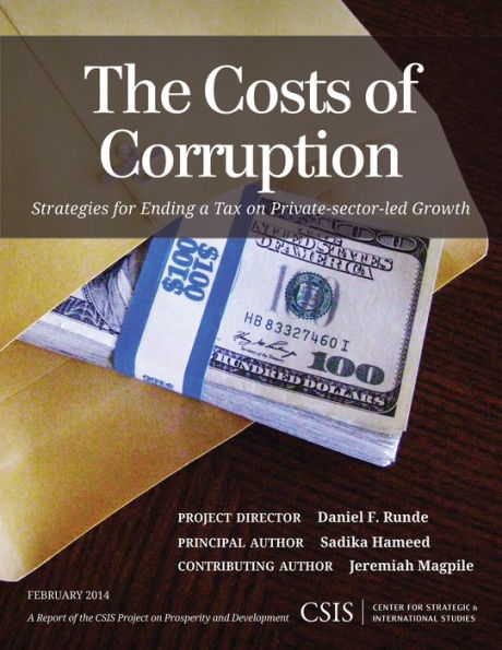 The Costs Of Corruption: Strategies For Ending A Tax On Private-Sector Growth (Csis Reports)