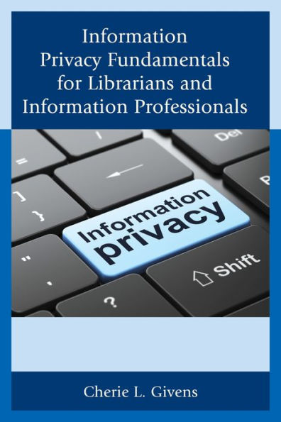 Information Privacy Fundamentals For Librarians And Information Professionals