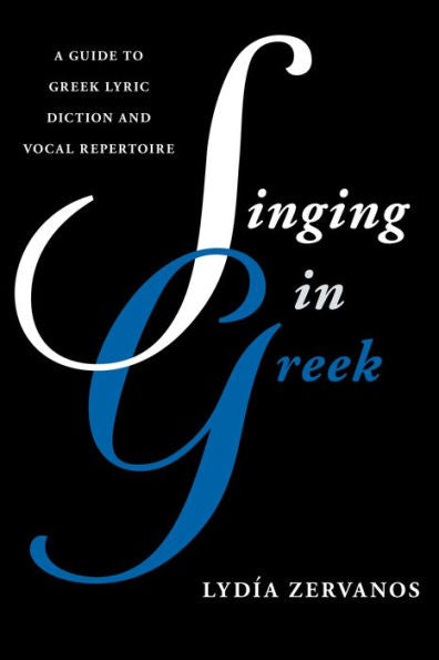 Singing In Greek: A Guide To Greek Lyric Diction And Vocal Repertoire (Guides To Lyric Diction)
